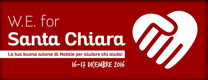 W.E. for S. Chiara – La tua buona azione di Natale per aiutare chi aiuta