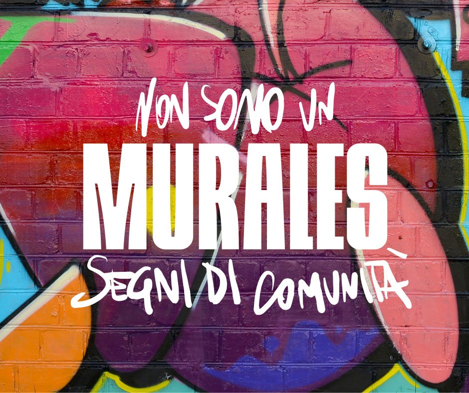 NON SONO UN MURALES – Segni di comunità
